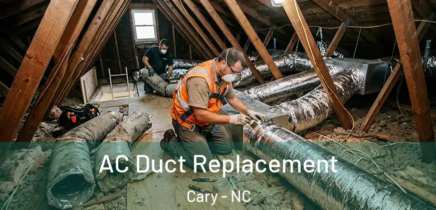 AC Duct Replacement Cary - NC