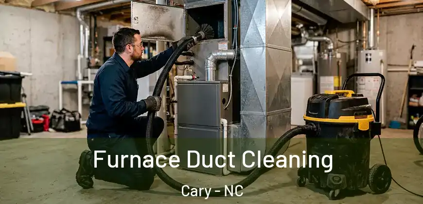 Furnace Duct Cleaning Cary - NC
